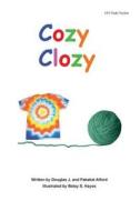 Cozy Clozy 6x9 Trade Version: -From Fibers to Fabrics di MR Douglas J. Alford, Mrs Pakaket Alford edito da Createspace