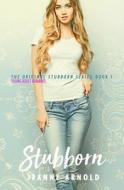 Stubborn di Jeanne Arnold edito da Createspace Independent Publishing Platform