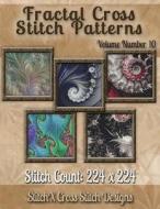 Fractal Cross Stitch Patterns Volume Number 10 di Tracy Warrington edito da Createspace