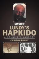 Master Lundy's Hapkido di Carlton Lundy edito da iUniverse