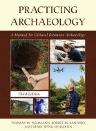 Practicing Archaeology di Thomas W. Neumann, Robert M. Sanford, Mary Spink Neumann edito da Rowman & Littlefield