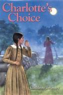 Charlotte's Choice di Cathleen Twomey edito da Boyds Mills Press