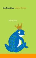 The Frog King di Adam Davies edito da RIVERHEAD