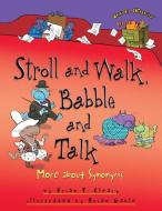 Stroll and Walk, Babble and Talk: More about Synonyms di Brian P. Cleary edito da MILLBROOK PR