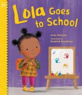 Lola Goes to School di Anna Mcquinn edito da CHARLESBRIDGE PUB