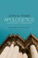 Apologetics di John M Frame, Joseph E Torres edito da P & R Publishing Co (Presbyterian & Reformed)