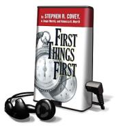 First Things First [With Headphones] di Stephen R. Covey, A. Roger Merrill, Rebecca R. Merrill edito da Findaway World