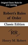 Robert's Rules of Order (Classic Edition) di Henry M. III Robert edito da FILIQUARIAN PUB LLC