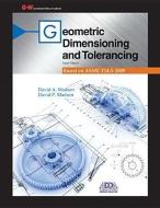 Geometric Dimensioning and Tolerancing di David A. Madsen, David P. Madsen edito da GOODHEART WILLCOX CO