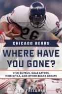 Chicago Bears: Where Have You Gone? di Lew Freedman edito da Sports Publishing Llc