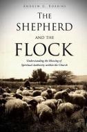The Shepherd and the Flock di Andrew G. Robbins edito da XULON PR