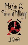 Mccain & Terror At Midnight di Jj Ehrhardt edito da America Star Books