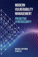 Modern Vulnerability Management: Predictive Cybersecurity di Michael Roytman edito da ARTECH HOUSE INC
