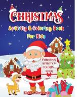 Christmas Activity And Coloring Book For Kids di Christmas Kiddo's Christmas edito da Blurb