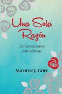 UNA SOLA RAZ N: CONVERSACIONES CON SOLTE di MICHELLE J. GOFF edito da LIGHTNING SOURCE UK LTD