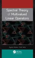 Spectral Theory Of Multivalued Linear Operators di Aymen Ammar, Aref Jeribi edito da Apple Academic Press Inc.