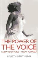 The Power of the Voice di Lisbeth Hultmann edito da John Hunt Publishing