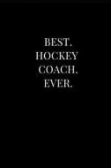 BEST HOCKEY COACH EVER di Sirius Publications edito da INDEPENDENTLY PUBLISHED