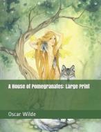 HOUSE OF POMEGRANATES di Oscar Wilde edito da INDEPENDENTLY PUBLISHED
