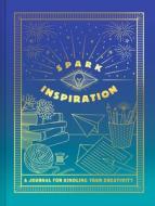 Spark Inspiration Journal di Chronicle Books edito da Chronicle Books