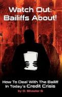 Watch Out: Bailiffs About! di D. Silvester G. edito da Perfect Publishers Ltd