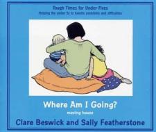 Where am I Going? di Clare Beswick, Sally Featherstone edito da Featherstone Education Ltd