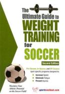 Ultimate Guide To Weight Training For Soccer, 2nd Edition di Rob Price edito da Price World Enterprises