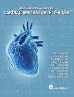 Workbook of Diagnostics for Cardiac Implantable Devices di David Hayes, James Ryan, Siva Mulpuru edito da Cardiotext