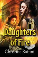 Daughters of Fire di Christine Raffini edito da Taylor and Seale Publishers