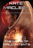 The Mars Of Malcontents di KATE MACLEOD edito da Lightning Source Uk Ltd