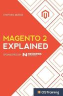 Magento 2 Explained: Your Step-By-Step Guide to Magento 2 di Stephen Burge edito da LIGHTNING SOURCE INC