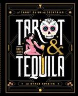 Tarot & Tequila: A Tarot Guide with Cocktails di David Ross edito da TILLER PR