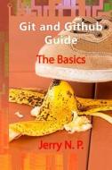 Git and Github Guide: The Basics di Jerry N. P edito da Createspace Independent Publishing Platform