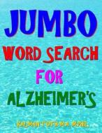 Jumbo Word Search for Alzheimer's: 133 Extra Large Print Entertaining Themed Puzzles di Kalman Toth M. a. M. Phil edito da Createspace Independent Publishing Platform
