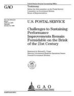 U.S. Postal Service: Challenges to Sustaining Performance Improvements Remain Formidable on the Brink of the 21st Century di United States Government Account Office edito da Createspace Independent Publishing Platform