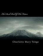 The Dark Pool of the Future di Charlotte Mary Yonge edito da Createspace Independent Publishing Platform