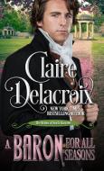A Baron for All Seasons di Claire Delacroix edito da DEBORAH A COOKE