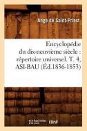 Encyclopédie Du Dix-Neuvième Siècle: Répertoire Universel. T. 4, Asi-Bau (Éd.1836-1853) di Sans Auteur edito da Hachette Livre - Bnf