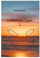 La Terre du Cygne di Michel Marpont edito da Books on Demand