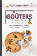 30 Recettes de Goûters et Collations: Biscuits & petits gâteaux di Ophélie Chesneau Lamotte edito da LIGHTNING SOURCE INC
