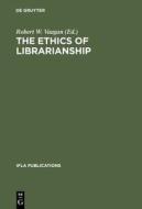 The Ethics of Librarianship: An International Survey edito da Walter de Gruyter