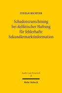 Schadenszurechnung bei deliktischer Haftung für fehlerhafte Sekundärmarktinformation di Stefan Richter edito da Mohr Siebeck GmbH & Co. K