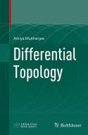 Differential Topology di Amiya Mukherjee edito da Springer International Publishing