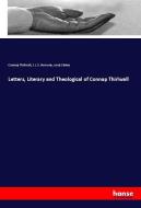 Letters, Literary and Theological of Connap Thirlwall di Connop Thirlwall, J. J. S. Perowne, Louis Stokes edito da hansebooks