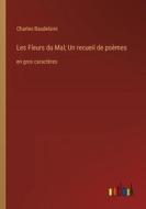 Les Fleurs du Mal; Un recueil de poèmes di Charles Baudelaire edito da Outlook Verlag