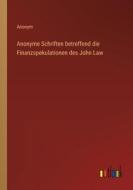 Anonyme Schriften betreffend die Finanzspekulationen des John Law di Anonym edito da Outlook Verlag