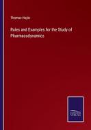 Rules and Examples for the Study of Pharmacodynamics di Thomas Hayle edito da Salzwasser Verlag