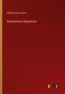 Rudimentary Magnetism di William Snow Harris edito da Outlook Verlag