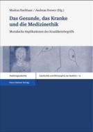 Das Gesunde, das Kranke und die Medizinethik edito da Steiner Franz Verlag