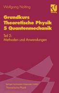 Grundkurs Theoretische Physik 5 Quantenmechanik di Wolfgang Nolting edito da Vieweg+teubner Verlag
